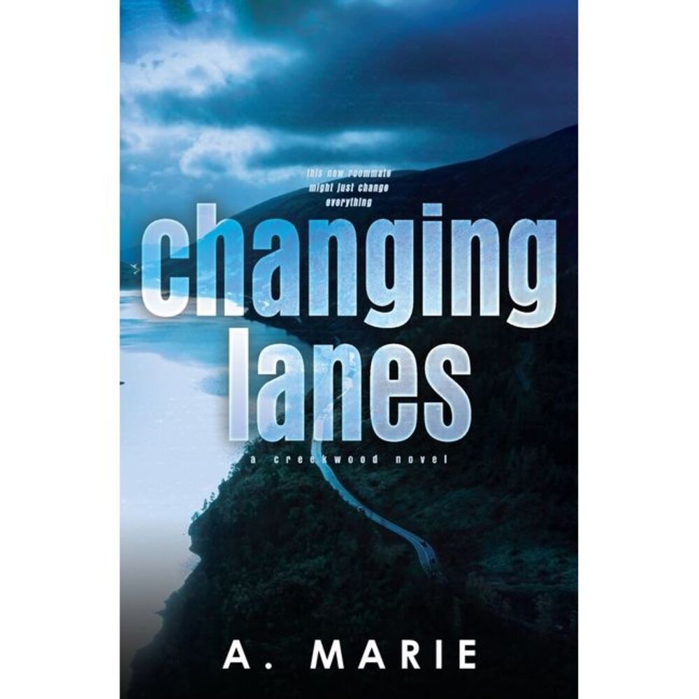 Changing Lanes Discreet Cover: A Creekwood Novel -- A. Marie